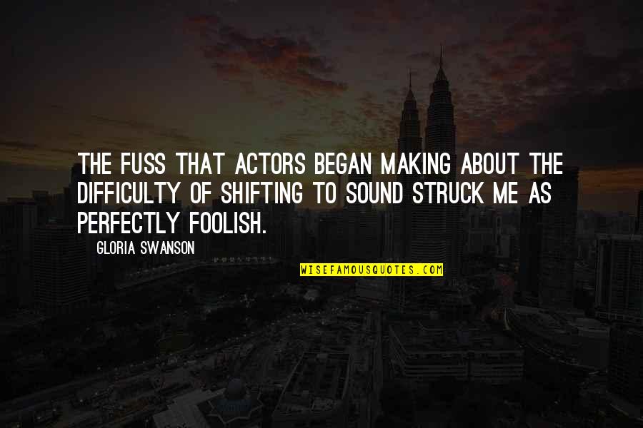 Frictions Quotes By Gloria Swanson: The fuss that actors began making about the