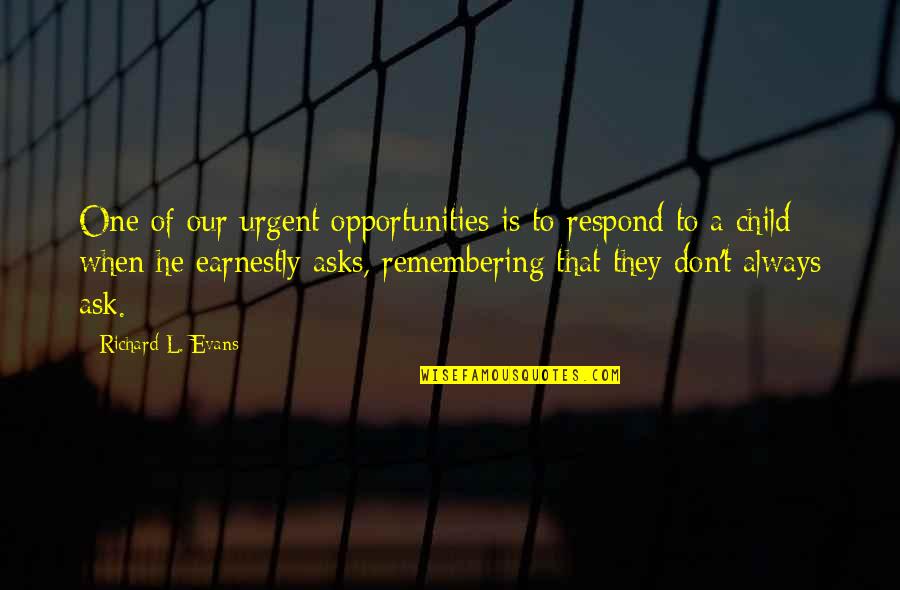 Frictions Quotes By Richard L. Evans: One of our urgent opportunities is to respond