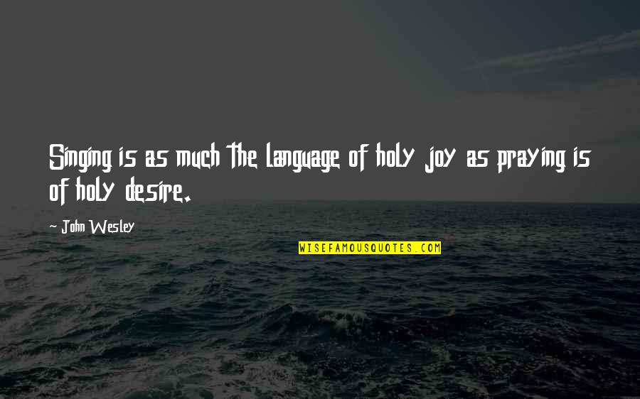 Friday Funny Quotes By John Wesley: Singing is as much the language of holy