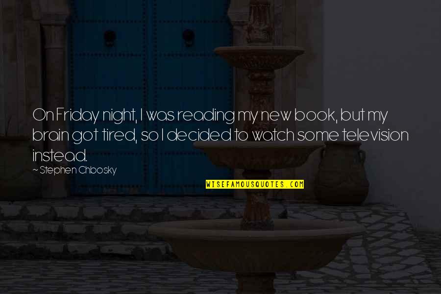 Friday Funny Quotes By Stephen Chbosky: On Friday night, I was reading my new