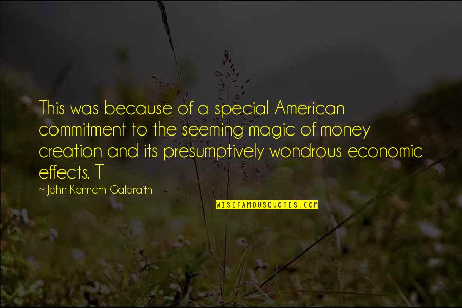 Friday Love Quotes By John Kenneth Galbraith: This was because of a special American commitment