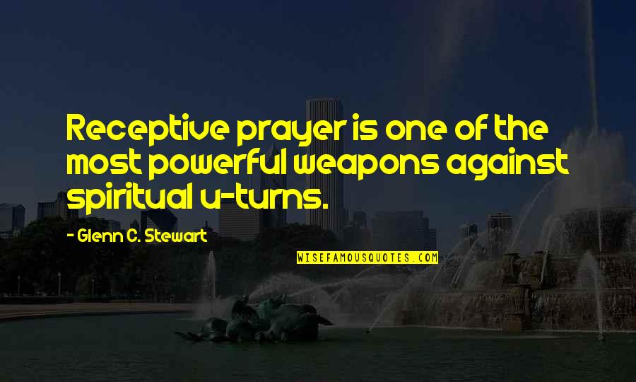 Friebels Quotes By Glenn C. Stewart: Receptive prayer is one of the most powerful