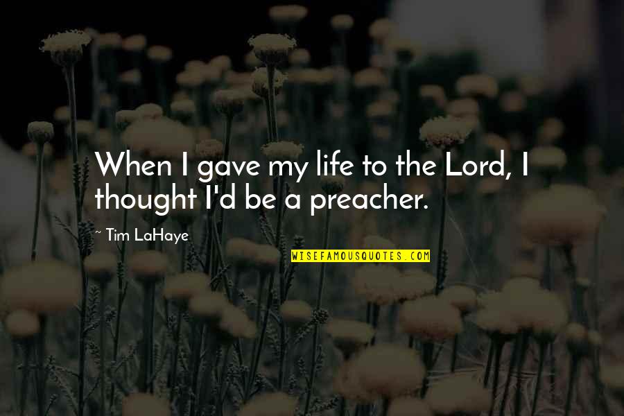 Friedhelms Quotes By Tim LaHaye: When I gave my life to the Lord,