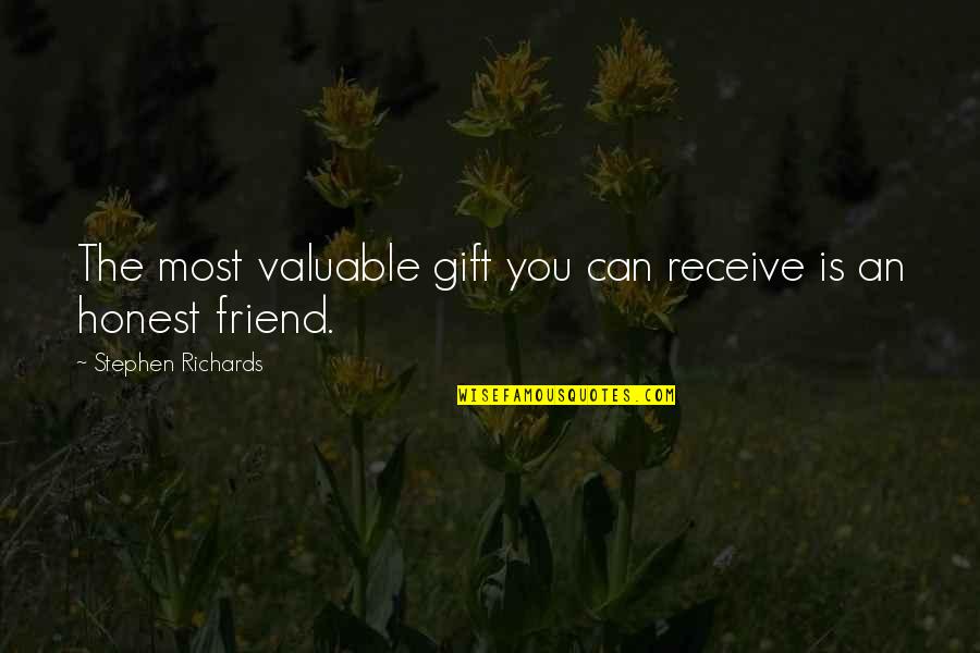 Friend And True Friend Quotes By Stephen Richards: The most valuable gift you can receive is