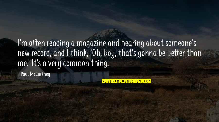 Friend Silent Treatment Quotes By Paul McCartney: I'm often reading a magazine and hearing about