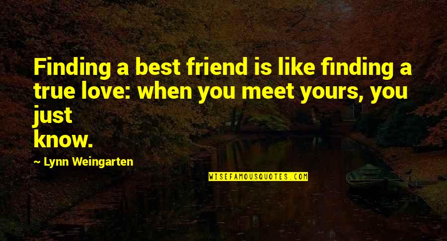 Friend True Love Quotes By Lynn Weingarten: Finding a best friend is like finding a