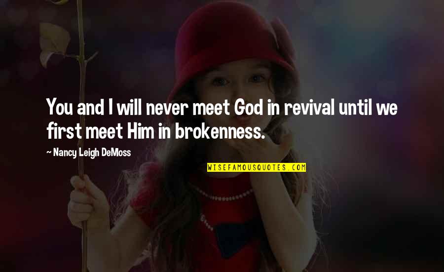 Friends And Bonfires Quotes By Nancy Leigh DeMoss: You and I will never meet God in