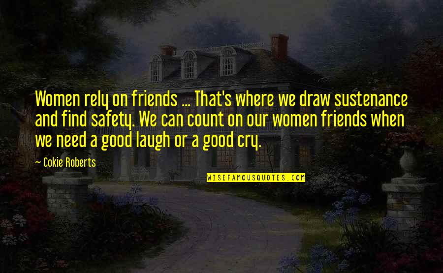 Friends And Laughing Quotes By Cokie Roberts: Women rely on friends ... That's where we