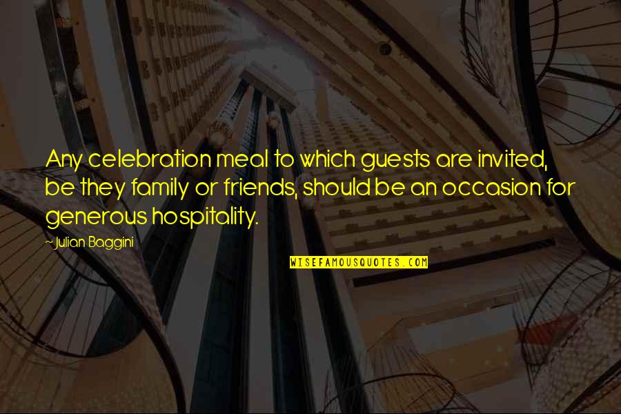 Friends Are For Quotes By Julian Baggini: Any celebration meal to which guests are invited,