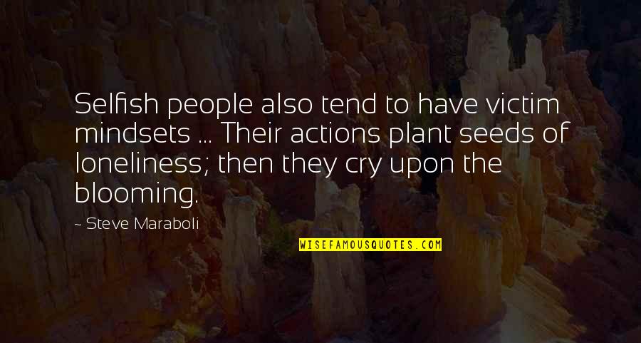 Friends Are Second Family Quotes By Steve Maraboli: Selfish people also tend to have victim mindsets