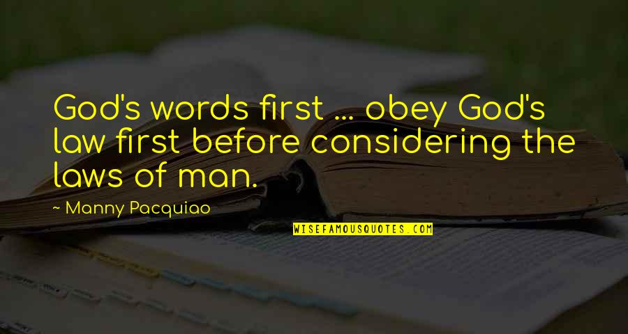 Friends Being Mad At You For No Reason Quotes By Manny Pacquiao: God's words first ... obey God's law first