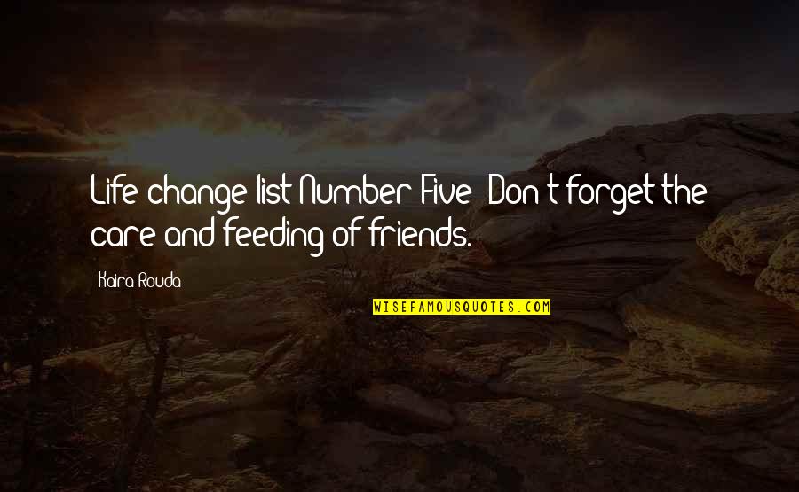 Friends Change Your Life Quotes By Kaira Rouda: Life-change list Number Five: Don't forget the care