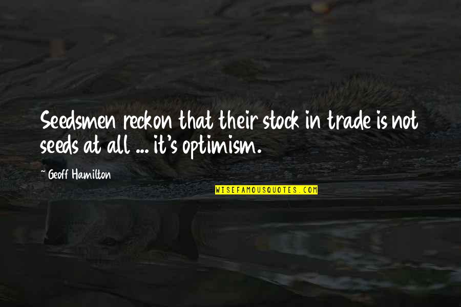 Friends Cs Lewis Quotes By Geoff Hamilton: Seedsmen reckon that their stock in trade is