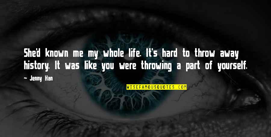 Friends In Your Past Quotes By Jenny Han: She'd known me my whole life. It's hard