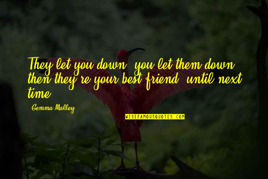 Friends Let U Down Quotes By Gemma Malley: They let you down, you let them down,