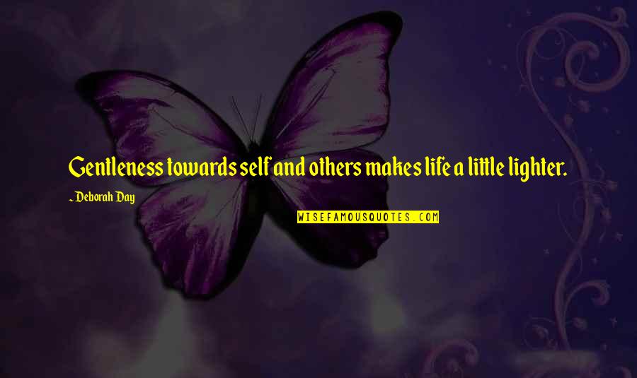 Friends Rhyming Quotes By Deborah Day: Gentleness towards self and others makes life a