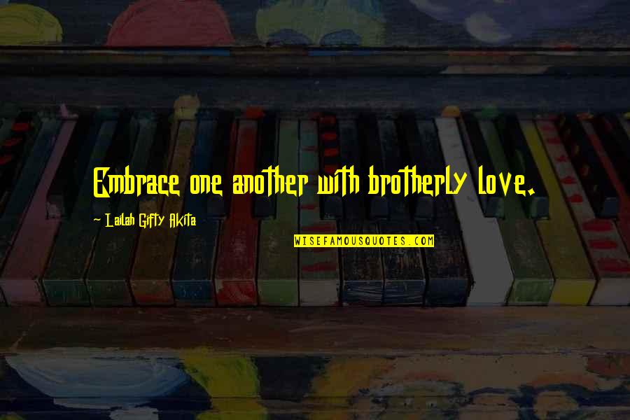 Friendship And Kindness Quotes By Lailah Gifty Akita: Embrace one another with brotherly love.