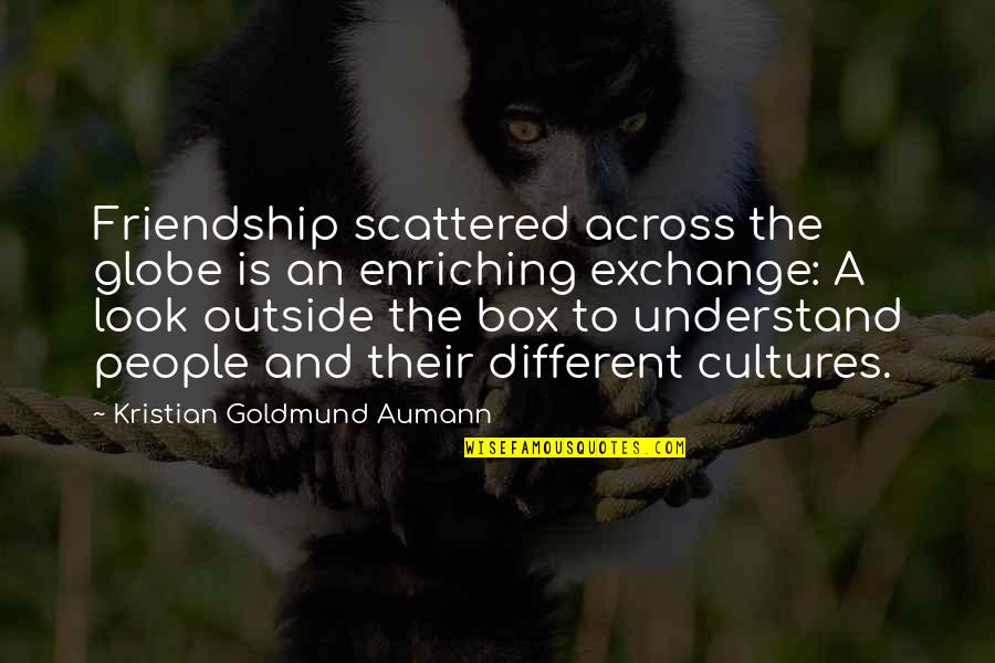 Friendship And Quotes By Kristian Goldmund Aumann: Friendship scattered across the globe is an enriching