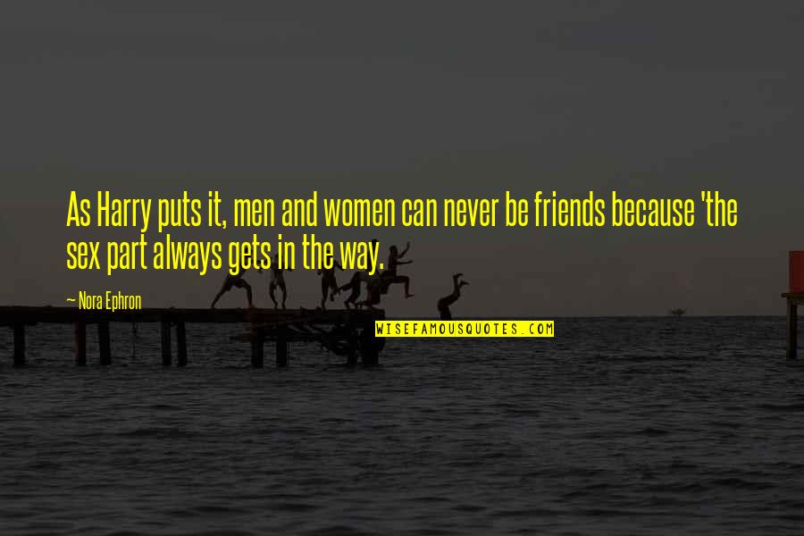 Friendship And Quotes By Nora Ephron: As Harry puts it, men and women can