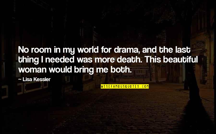 Friendship Destroyed By Love Quotes By Lisa Kessler: No room in my world for drama, and