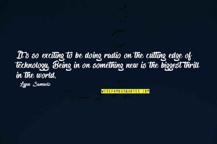 Friendship In Sinhala Quotes By Lynn Samuels: It's so exciting to be doing radio on