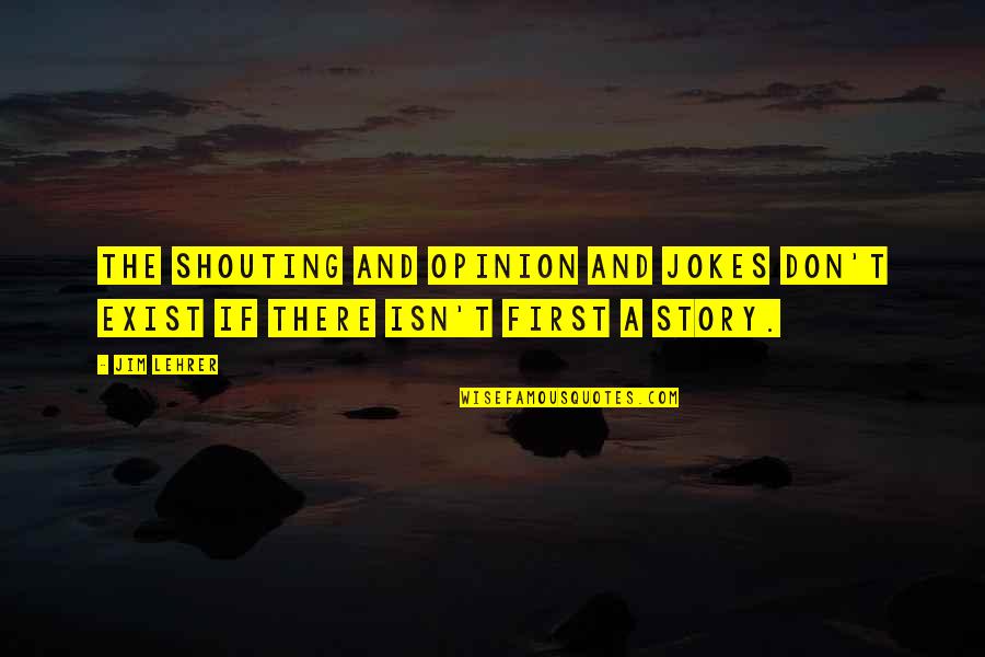 Friendship In Tagalog Quotes By Jim Lehrer: The shouting and opinion and jokes don't exist