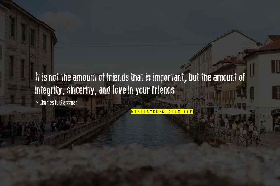 Friendship Is Important Quotes By Charles F. Glassman: It is not the amount of friends that