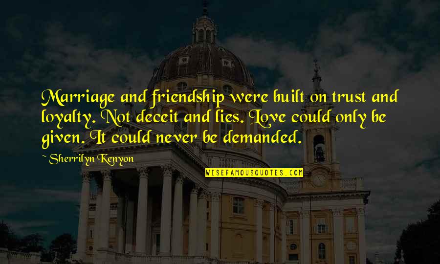 Friendship Not Love Quotes By Sherrilyn Kenyon: Marriage and friendship were built on trust and