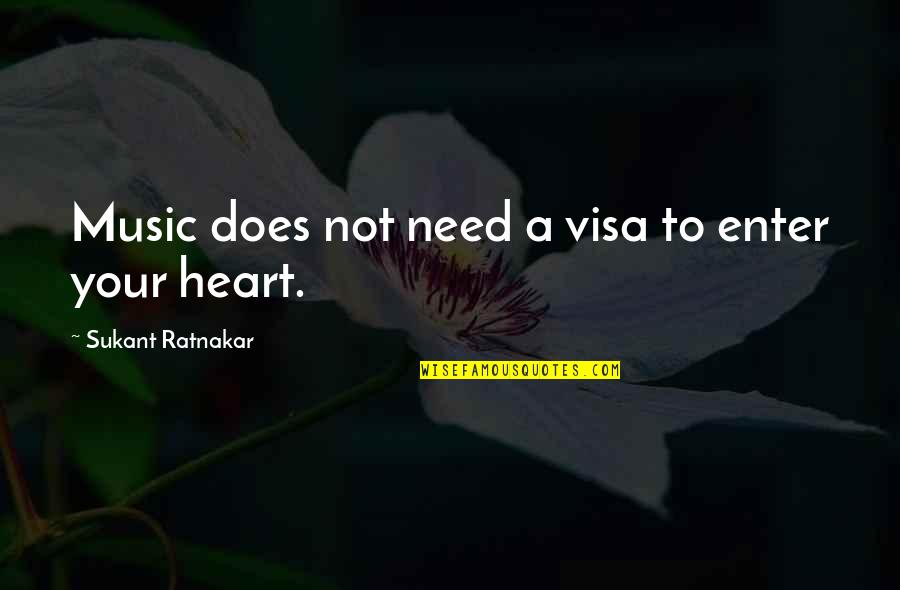 Friendship Not Love Quotes By Sukant Ratnakar: Music does not need a visa to enter