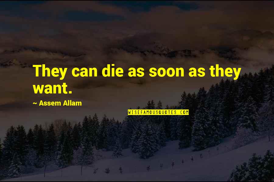 Friendship Tagalog 2013 Quotes By Assem Allam: They can die as soon as they want.