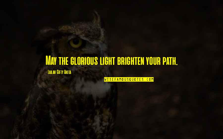 Friesacher Adalbert Quotes By Lailah Gifty Akita: May the glorious light brighten your path.