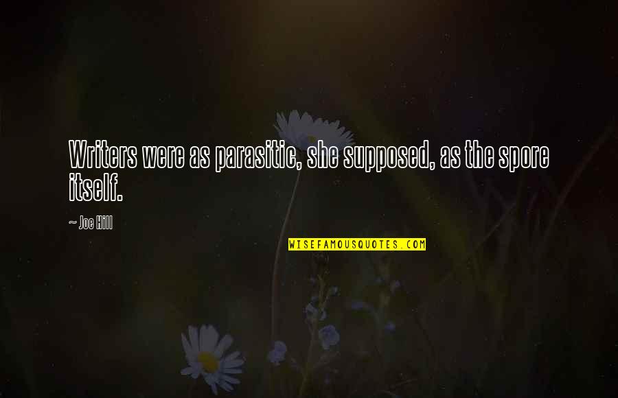 Frigates Birds Quotes By Joe Hill: Writers were as parasitic, she supposed, as the