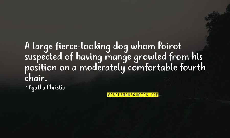 Frisina Sheet Quotes By Agatha Christie: A large fierce-looking dog whom Poirot suspected of