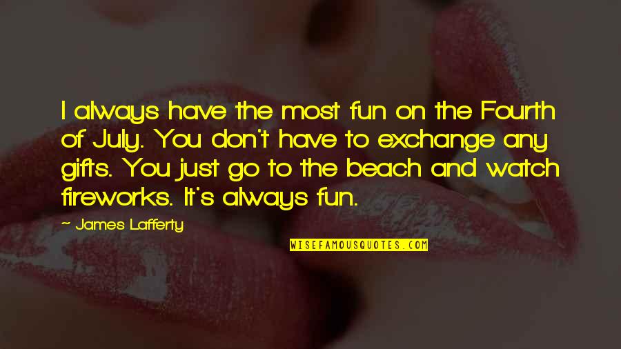 Frisina Sheet Quotes By James Lafferty: I always have the most fun on the