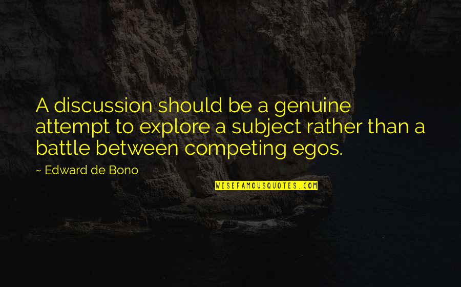 Frittered Garlic Chicken Quotes By Edward De Bono: A discussion should be a genuine attempt to