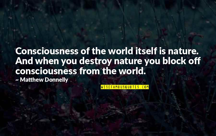 Fritzing Free Quotes By Matthew Donnelly: Consciousness of the world itself is nature. And