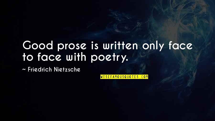 Fritzing Tutorial Quotes By Friedrich Nietzsche: Good prose is written only face to face