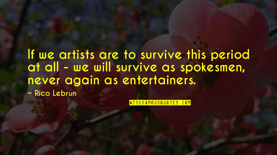 Fritzlers Corn Quotes By Rico Lebrun: If we artists are to survive this period