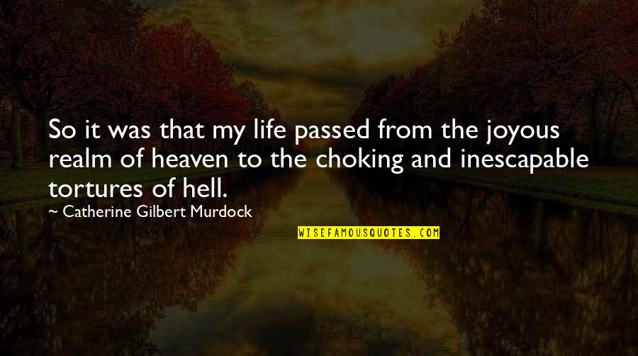 From Hell Quotes By Catherine Gilbert Murdock: So it was that my life passed from