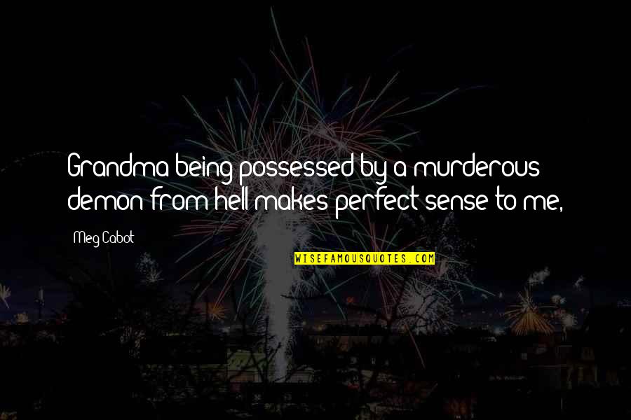 From Hell Quotes By Meg Cabot: Grandma being possessed by a murderous demon from