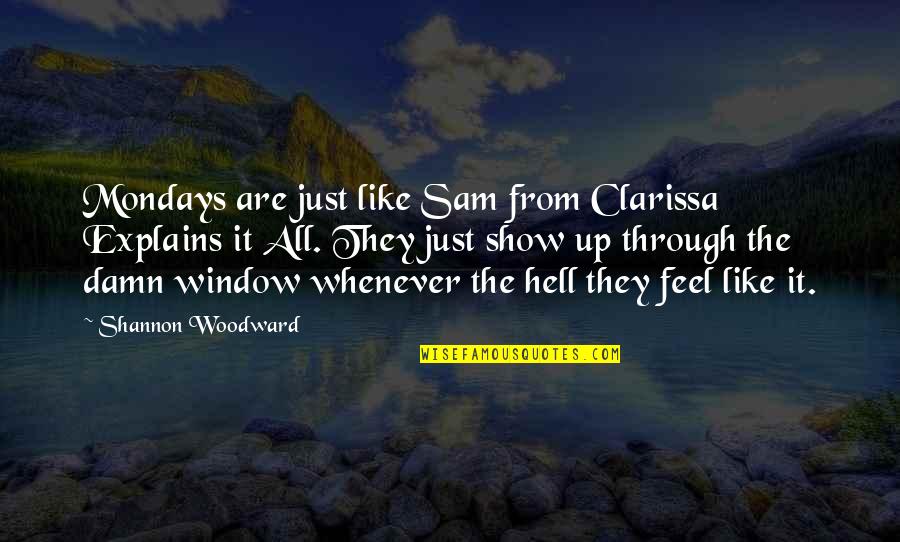 From Hell Quotes By Shannon Woodward: Mondays are just like Sam from Clarissa Explains