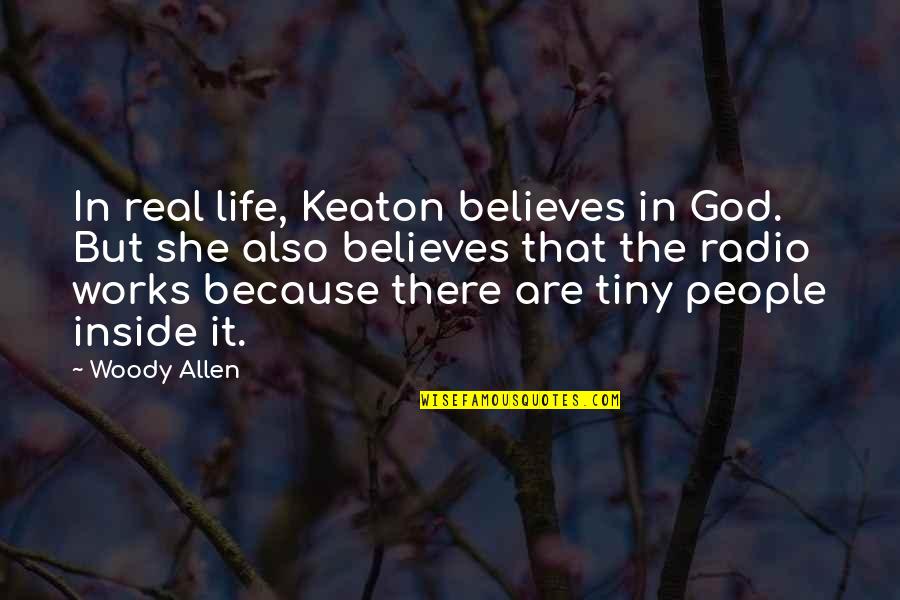 Froncillo Final Exam Quotes By Woody Allen: In real life, Keaton believes in God. But