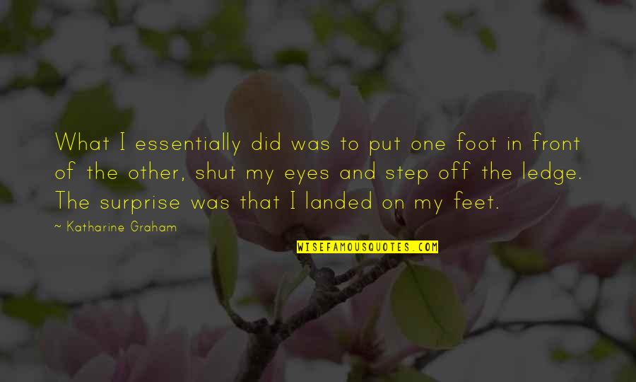 Front Steps Quotes By Katharine Graham: What I essentially did was to put one