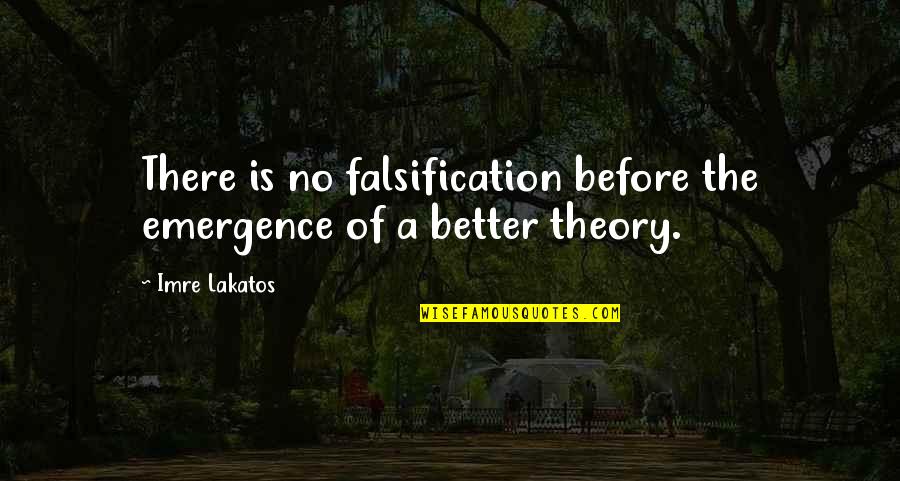 Frontera Quotes By Imre Lakatos: There is no falsification before the emergence of