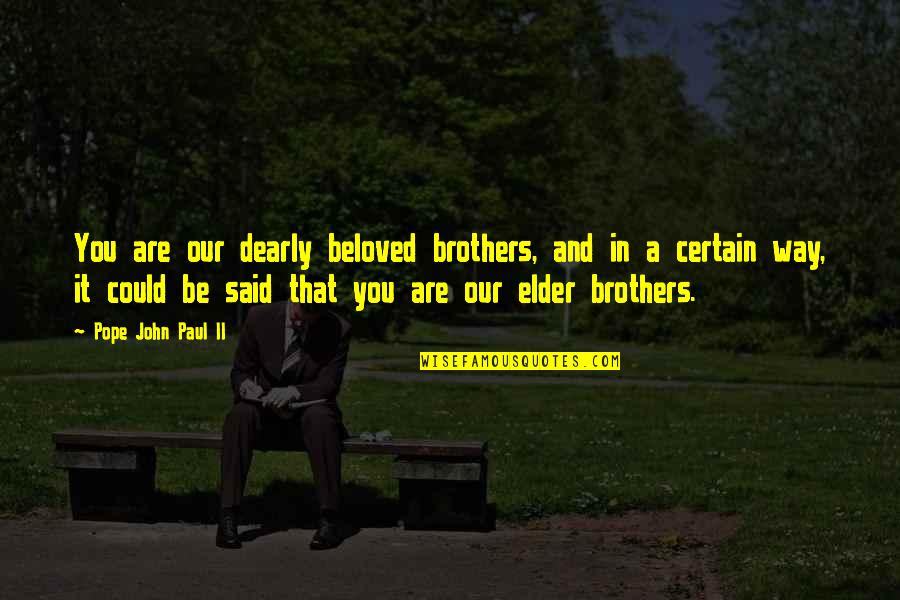 Frostine Quotes By Pope John Paul II: You are our dearly beloved brothers, and in