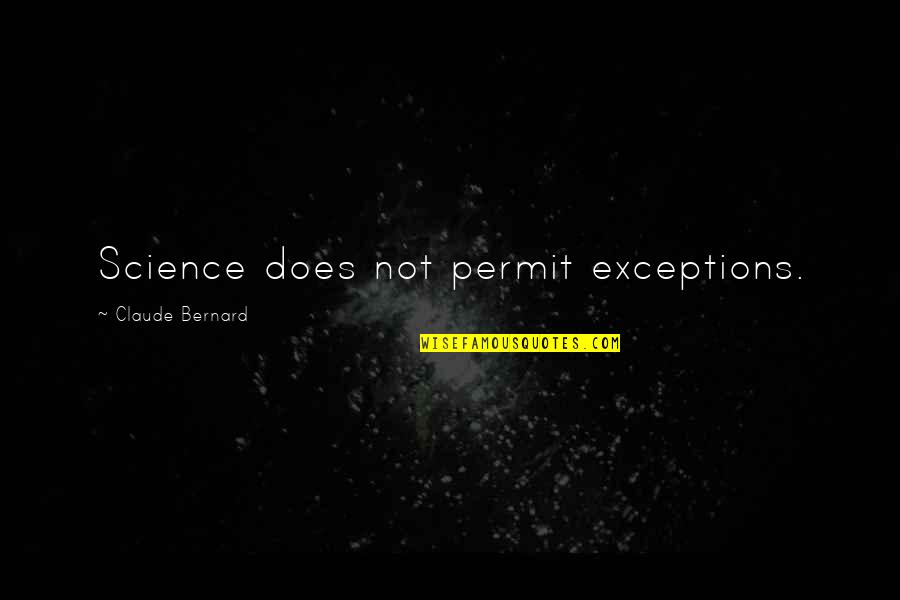 Frotar Ajo Quotes By Claude Bernard: Science does not permit exceptions.