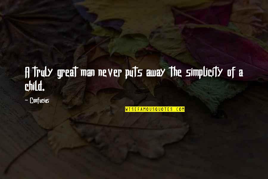 Frowend Quotes By Confucius: A truly great man never puts away the