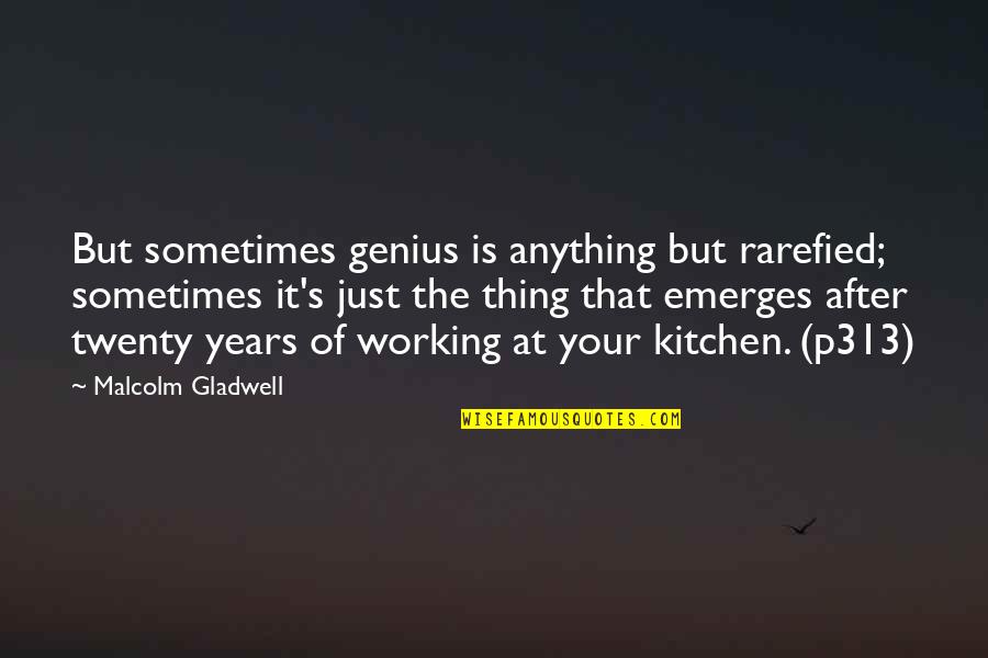 Frozen Image Quotes By Malcolm Gladwell: But sometimes genius is anything but rarefied; sometimes