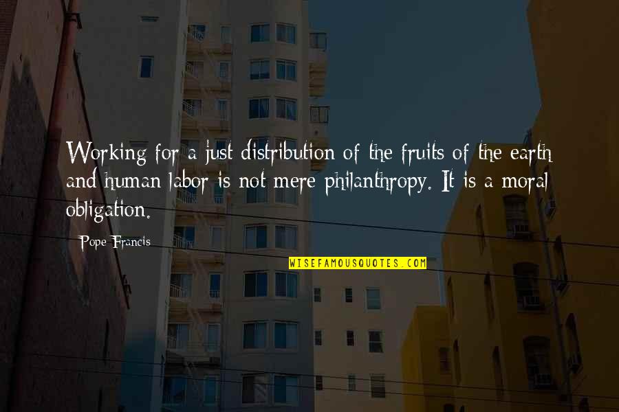 Fruit Of Labor Quotes By Pope Francis: Working for a just distribution of the fruits