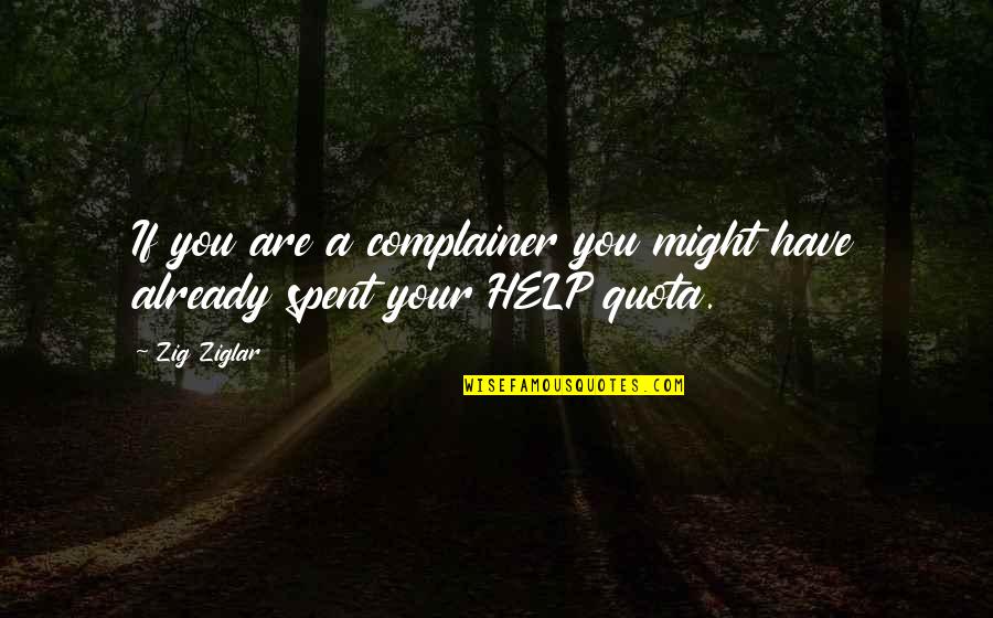 Frukta Inte Quotes By Zig Ziglar: If you are a complainer you might have